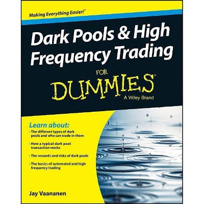 Dark Pools and High Frequency Trading for Dummies - by  Jay Vaananen (Paperback)