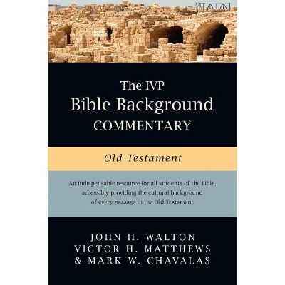 The IVP Bible Background Commentary: Old Testament - (IVP Bible Background Commentary Set) by  John H Walton & Victor H Matthews & Mark W Chavalas