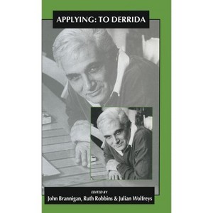 Applying: To Derrida - by  J Brannigan & Ruth Robbins & Julian Wolfreys (Hardcover) - 1 of 1