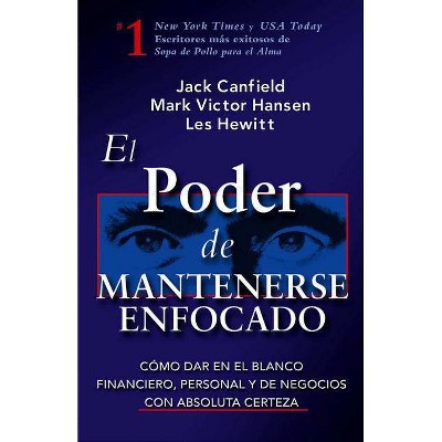 El Poder de Mantenerse Enfocado - by  Jack Canfield (Paperback)