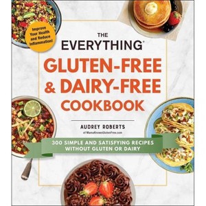 The Everything Gluten-Free & Dairy-Free Cookbook - (Everything(r)) by  Audrey Roberts (Paperback) - 1 of 1