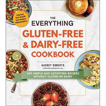 The Everything Gluten-Free & Dairy-Free Cookbook - (Everything(r)) by  Audrey Roberts (Paperback)