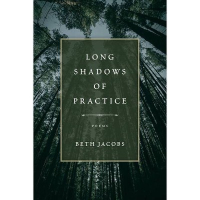 Long Shadows of Practice - by  Beth Jacobs (Paperback)