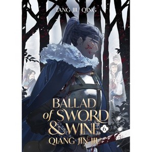 Ballad of Sword and Wine: Qiang Jin Jiu (Novel) Vol. 6 - by  Tang Jiu Qing (Paperback) - 1 of 1