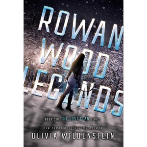 Rowan Wood Legends - (Lost Clan) 2nd Edition by  Olivia Wildenstein (Hardcover) - 1 of 1