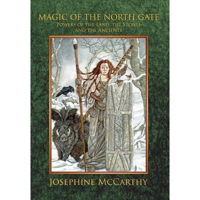 Magic of the North Gate - 2nd Edition by  Josephine McCarthy (Hardcover)