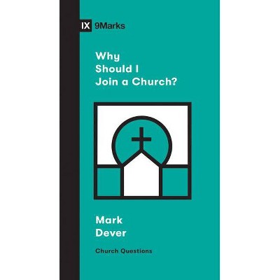 Why Should I Join a Church? - (Church Questions) by  Mark Dever (Paperback)