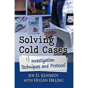 Solving Cold Cases - by  Joe D Kennedy & Hogan Hilling (Paperback)