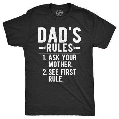 Mens Dads Rules Ask Your Mother See First Rule T Shirt Funny Rule List Joke Tee For Guys - Crazy Dog Men's T Shirt