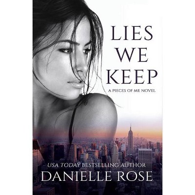 Lies We Keep - (Pieces of Me) by  Danielle Rose (Paperback)