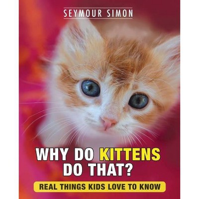 Why Do Kittens Do That? - (Why Do Pets?) by  Seymour Simon (Paperback)