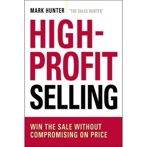 High-Profit Selling - by  Mark Hunter Csp (Paperback) - image 1 of 1