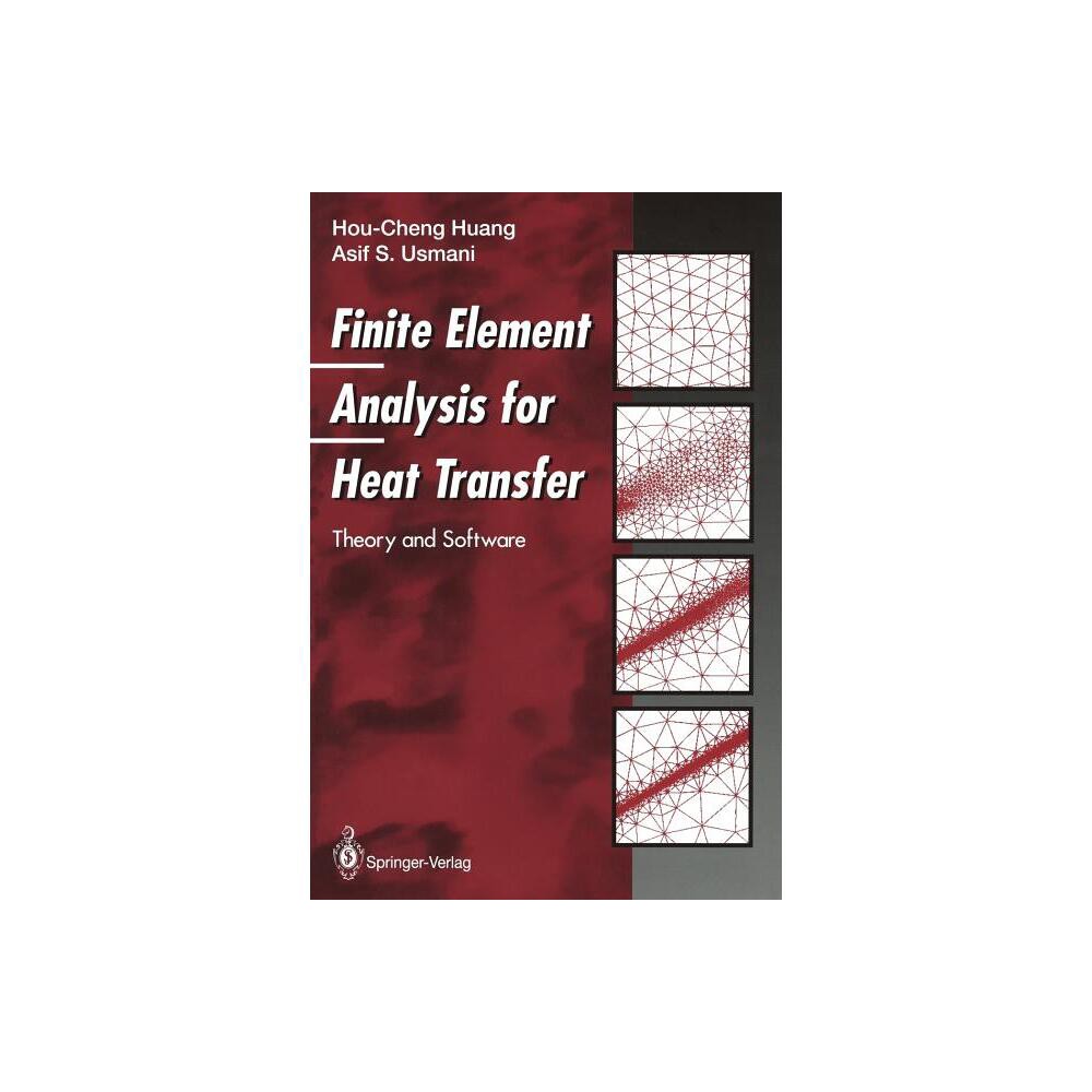 Finite Element Analysis for Heat Transfer - by Hou-Cheng Huang & Asif S Usmani (Paperback)