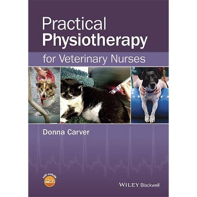 Practical Physiotherapy for Veterinary Nurses - by  Donna Carver (Paperback)