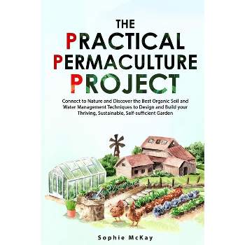 The Practical Permaculture Project - by Sophie McKay