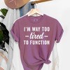 Simply Sage Market I'm Way Too Tired To Function Garment Dyed Tee - 3 of 4