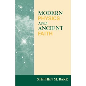 Modern Physics and Ancient Faith - by  Stephen M Barr (Paperback) - 1 of 1