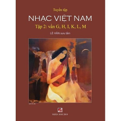 Tuyển Tập Nhạc Việt Nam (Tập 2) (G, H, K, L, M) (Hard Cover) - by  Han Le (Hardcover)