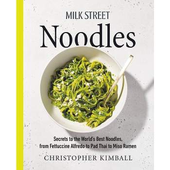 Milk Street Noodles - by  Christopher Kimball (Hardcover)
