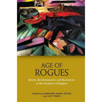 Age of Rogues - by  Ramazan Hakk&#305 & Öztan & Alp Yenen (Hardcover)