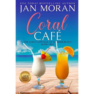 Coral Cafe - (Coral Cottage at Summer Beach) Large Print by  Jan Moran (Paperback)