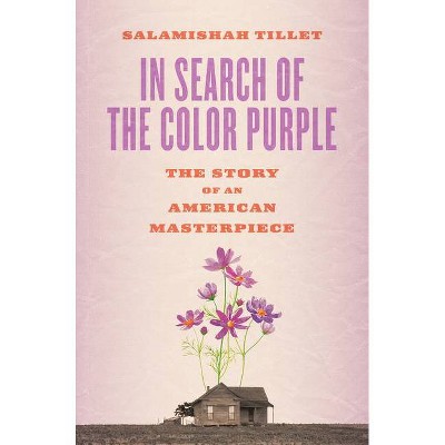 In Search of the Color Purple - (Books about Books) by  Salamishah Tillet (Hardcover)