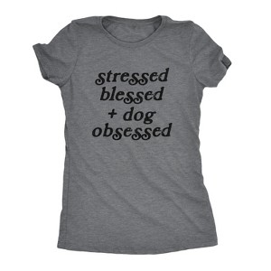 Womens Stressed Blessed And Dog Obsessed T Shirt Funny Pet Puppy Lover Graphic Tee - Crazy Dog Women's T Shirt - 1 of 4