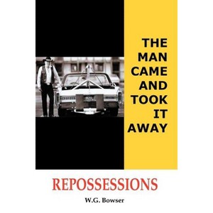 The Man Came and Took It Away - by  W G Bowser (Paperback) - 1 of 1