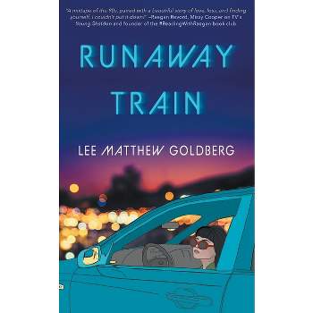 Runaway Train - by  Lee Matthew Goldberg (Paperback)