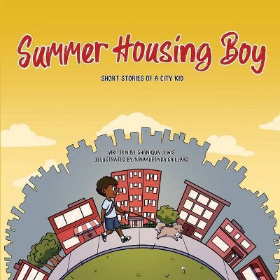 Summer Housing Boy - (Short Stories of a City Kid) by  Shaniqua Lewis (Paperback)