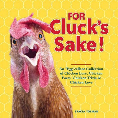 For Cluck's Sake! - by  Stacia Tolman (Paperback)