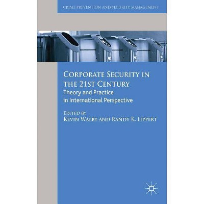 Corporate Security in the 21st Century - (Crime Prevention and Security Management) by  Kevin Walby & Randy Lippert (Hardcover)