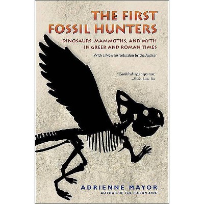 The First Fossil Hunters - by  Adrienne Mayor (Paperback)