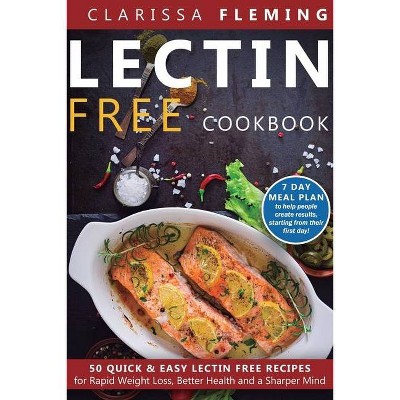 Lectin Free Cookbook - (Plant Paradox) by  Clarissa Fleming (Paperback)