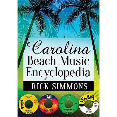 Carolina Beach Music Encyclopedia - by  Rick Simmons (Paperback)
