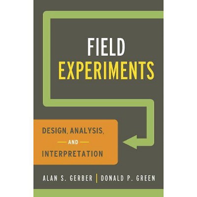 Field Experiments - by  Alan S Gerber & Donald P Green (Paperback)
