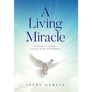 A Living Miracle - by Jesus Garcia - 1 of 1
