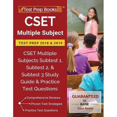 CSET Multiple Subject Test Prep 2018 & 2019 - by  Test Prep Books Teaching Team (Paperback)