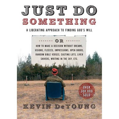 Just Do Something - by  Kevin DeYoung (Paperback)