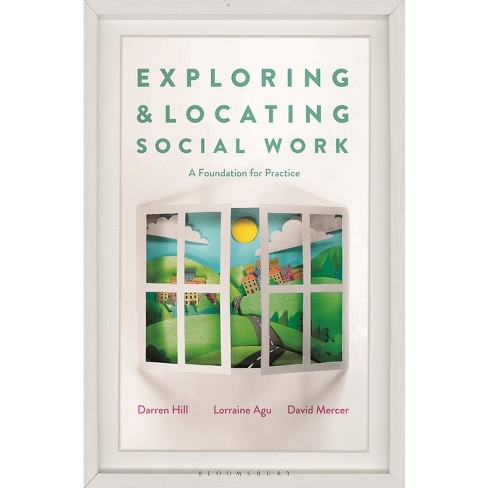 Exploring and Locating Social Work - by  Darren Hill & Lorraine Agu & David Mercer (Paperback) - image 1 of 1