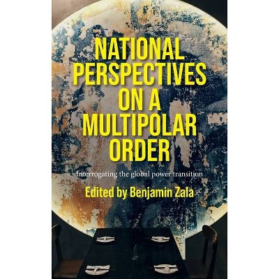 National Perspectives on a Multipolar Order - by  Benjamin Zala (Hardcover)