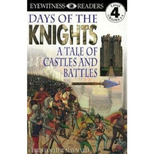 DK Readers L4: Days of the Knights - (DK Readers Level 4) by  Christopher Maynard (Paperback) - 1 of 1