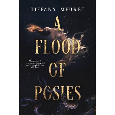 A Flood of Posies - by  Tiffany Meuret (Paperback)