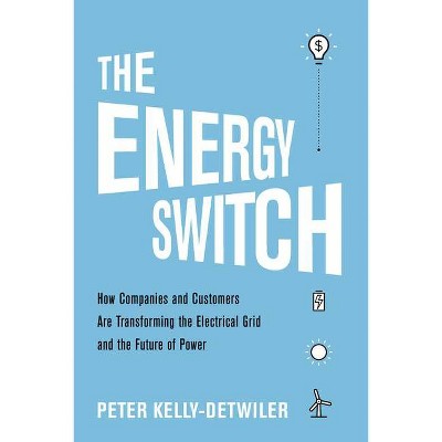 The Energy Switch - by  Peter Kelly-Detwiler (Hardcover)