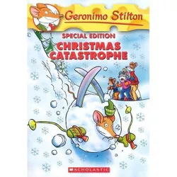Christmas Catastrophe (Geronimo Stilton Special Edition) - (Paperback)