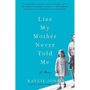 Lies My Mother Never Told Me - by  Kaylie Jones (Paperback) - 1 of 1