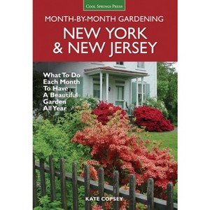 New York & New Jersey Month-By-Month Gardening - (Month by Month Gardening) by  Kate Copsey (Paperback) - 1 of 1
