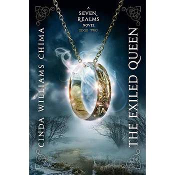 The Exiled Queen - (Seven Realms Novel) by  Cinda Williams Chima (Paperback)