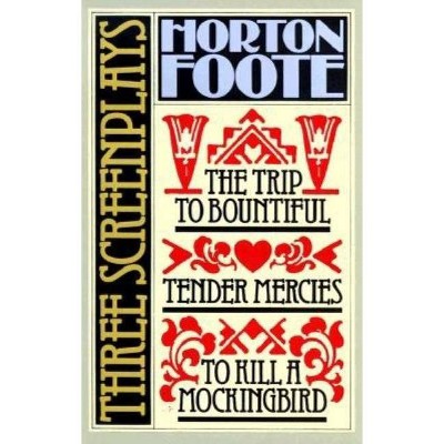 Three Screenplays - (Foote, Horton) by  Horton Foote (Paperback)