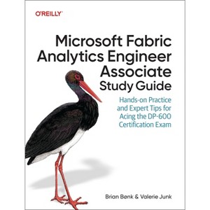 Microsoft Fabric Analytics Engineer Associate Study Guide - by  Brian Bønk & Valerie Junk (Paperback) - 1 of 1